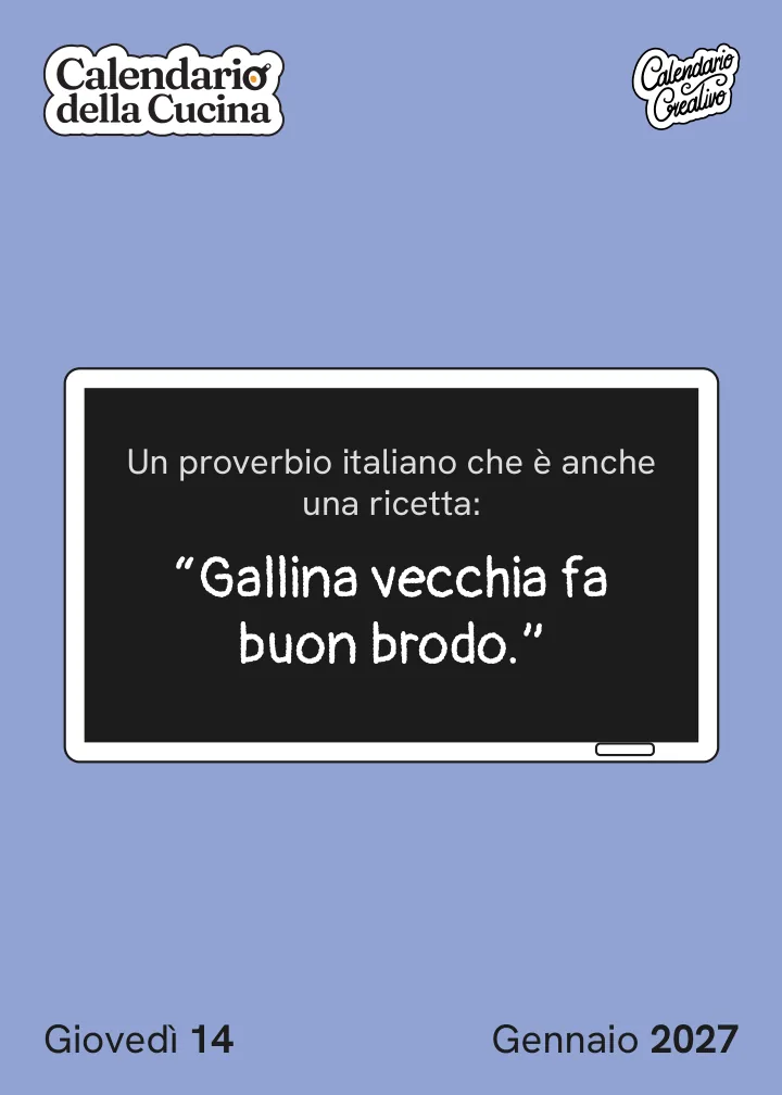 Foglio di giovedì 14 gennaio 2027 del Calendario della Cucina 2027: Gallina vecchia fa buon brodo.