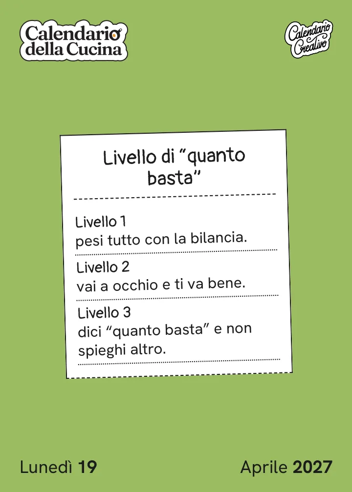 Foglio di lunedì 19 aprile 2027 del Calendario della Cucina 2027: Livello di "quanto basta"