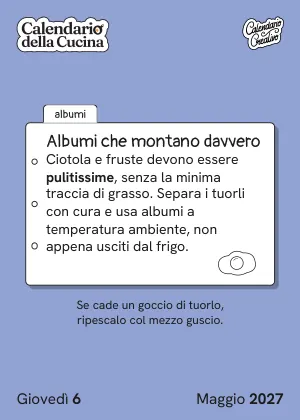 Foglio di giovedì 6 maggio 2027 del Calendario della Cucina 2027: Albumi che montano davvero