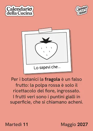 Foglio di martedì 11 maggio 2027 del Calendario della Cucina 2027: Lo sapevi che...