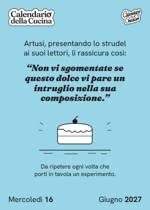 Foglio di mercoledì 16 giugno 2027 del Calendario della Cucina 2027: Non vi sgomentate se questo dolce vi pare un intruglio nella sua compo