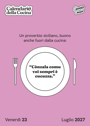 Foglio di venerdì 23 luglio 2027 del Calendario della Cucina 2027: Cònzala comu voi sempri è cucuzza.