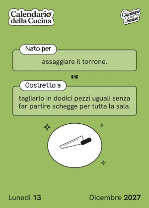 Foglio di lunedì 13 dicembre 2027 del Calendario della Cucina 2027: Nato per / Costretto a