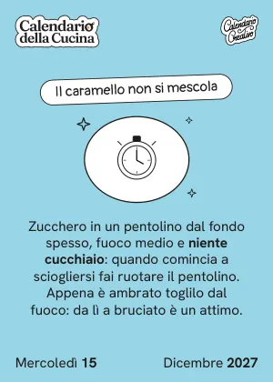 Foglio di mercoledì 15 dicembre 2027 del Calendario della Cucina 2027: Il caramello non si mescola